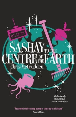 Sashay to the Centre of the Earth by McCrudden, Chris