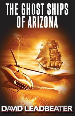 The Ghost Ships of Arizona by Leadbeater, David