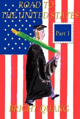 Road to the United States: Part 1 by Quang, Bright
