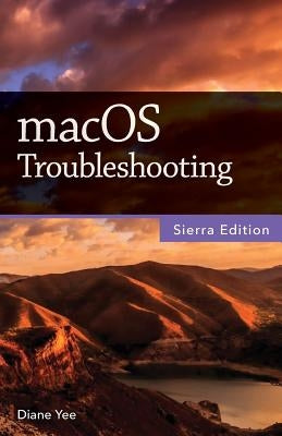macOS Troubleshooting, Sierra Edition by Yee, Diane