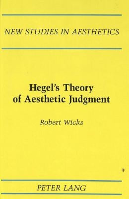 Hegel's Theory of Aesthetic Judgment by Ginsberg, Robert