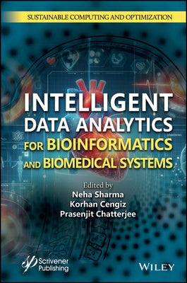 Intelligent Data Analytics for Bioinformatics and Biomedical Systems by Sharma, Neha