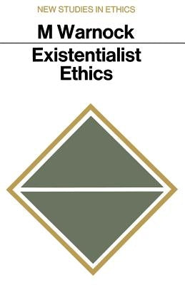 Existentialist Ethics by Warnock, Mary