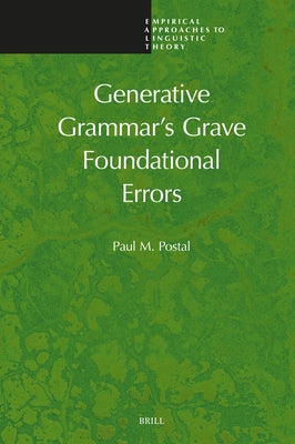Generative Grammar's Grave Foundational Errors by M. Postal, Paul