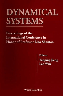 Dynamical Systems - Proceedings of the International Conference in Honor of Professor Liao Shantao by Wen, Lan