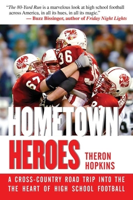 Hometown Heroes: A Cross-Country Road Trip Into the Heart of High School Football by Hopkins, Theron