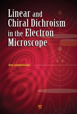 Linear and Chiral Dichroism in the Electron Microscope by Schattschneider, Peter