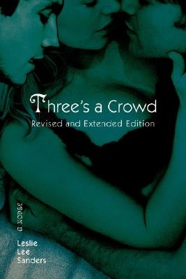 Three's a Crowd: Revised and Extended Edition by Sanders, Leslie Lee