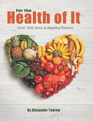 For the Health of It by Todrow, Alexander