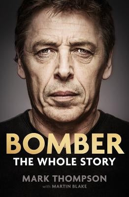 Bomber: The Whole Story by Thompson, Mark