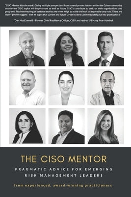 The CISO Mentor: Pragmatic advice for emerging risk management leaders by Sonja Hammond, Ian Schneller -.