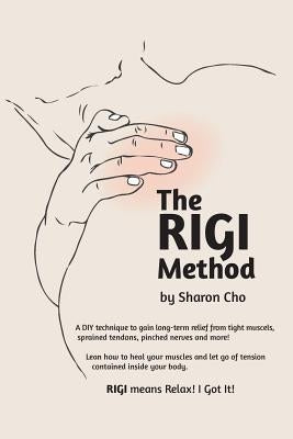 The RIGI Method: Relax! I Got It! by Cho, Sharon