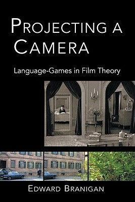 Projecting a Camera: Language-Games in Film Theory by Branigan, Edward