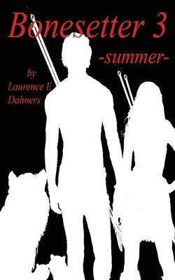Bonesetter 3 -summer- by Dahners, Laurence E.