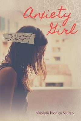 Anxiety Girl by Serrao, Vanessa Monica