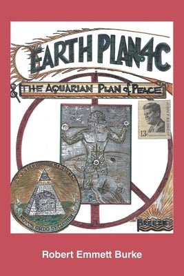 Earth Plan 4C: The Aquarian Plan of Peace by Burke, Robert Emmett