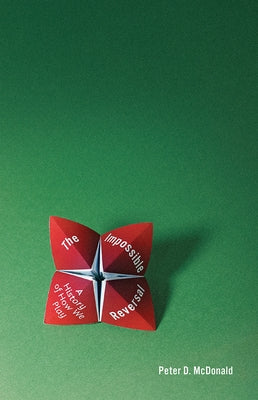 The Impossible Reversal: A History of How We Play by McDonald, Peter D.