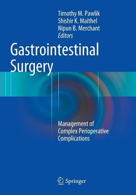Gastrointestinal Surgery: Management of Complex Perioperative Complications by Pawlik, Timothy M.