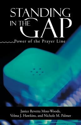 Standing In the Gap: Power of the Prayer Line by Moss-Woods