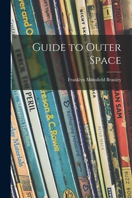 Guide to Outer Space by Branley, Franklyn Mansfield 1915-2002