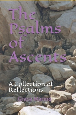 The Psalms of Ascents: A Collection of Reflections by Marino, Grace