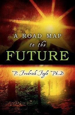 A Road Map to the Future by Fogle, P. Fredrick