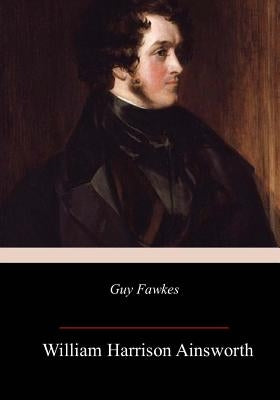 Guy Fawkes by Ainsworth, William Harrison