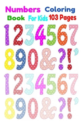 Numbers Coloring Book For Kids 103 Pages by Inc, Don Francisco