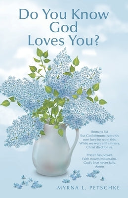 Do You Know God Loves You? by Petschke, Myrna L.