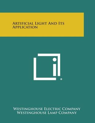 Artificial Light and Its Application by Westinghouse Electric Company
