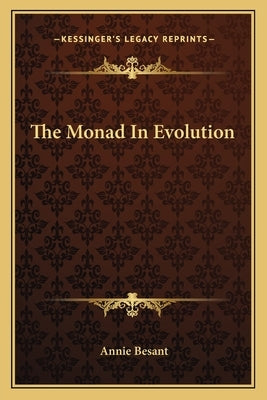 The Monad In Evolution by Besant, Annie