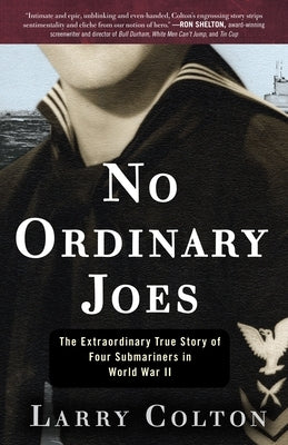 No Ordinary Joes: The Extraordinary True Story of Four Submariners in World War II by Colton, Larry