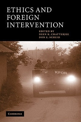 Ethics and Foreign Intervention by Chatterjee, Deen K.