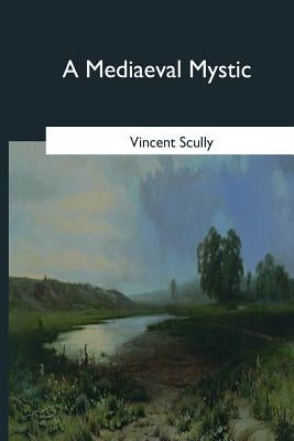 A Mediaeval Mystic by Scully, Vincent
