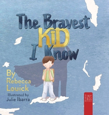 The Bravest Kid I Know: An Uplifting Story about Bravery and Emotions for Ages 5 to 7 by Louick, Rebecca