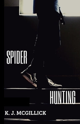 Spider Hunting by McGillick, K. J.