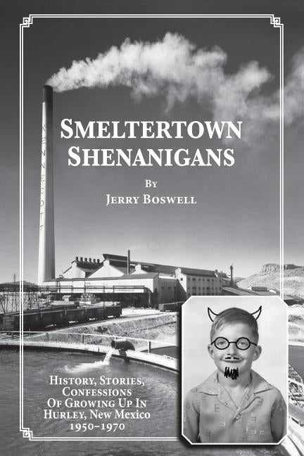 Smeltertown Shenanigans by Boswell, Jerry