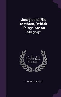 Joseph and His Brethren, 'Which Things Are an Allegory' by Courtenay, Reginald