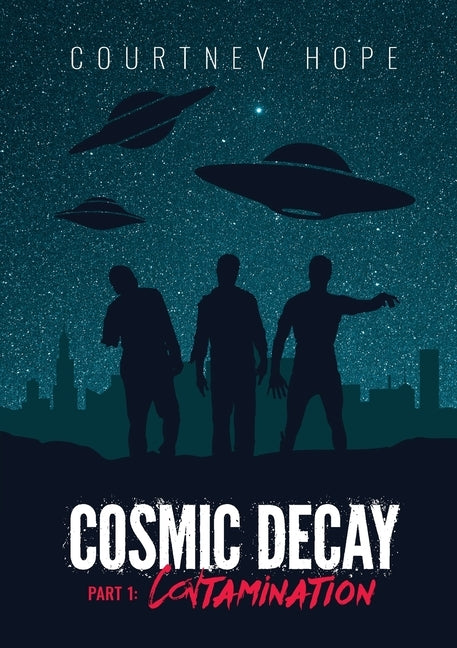 Cosmic Decay: Contamination by Hope, Courtney Rachelle