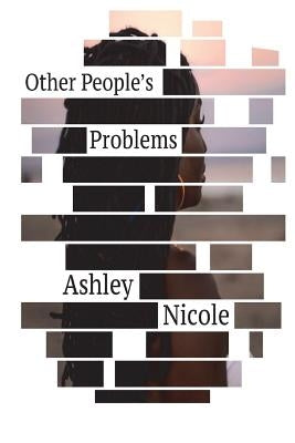 Other People's Problems: by Ashley Nicole by Wilkins, Ashley Nicole