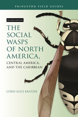 The Social Wasps of North America, Central America, and the Caribbean, Second Edition by Kratzer, Chris Alice