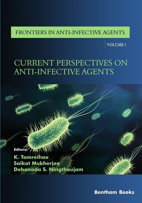 Current Perspectives on Anti-Infective Agents by Mukherjee, Saikat