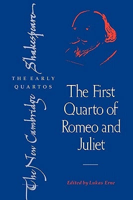 The First Quarto of Romeo and Juliet by Erne, Lukas