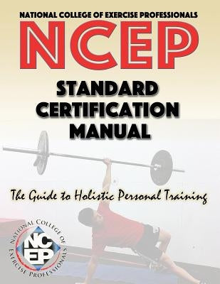 National College of Exercise Professionals: Standard Certification Manual by Goldenberg, Barry M.