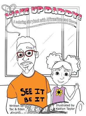 Wake Up, Daddy! A Coloring Storybook with Affirmations and Chores by Tac