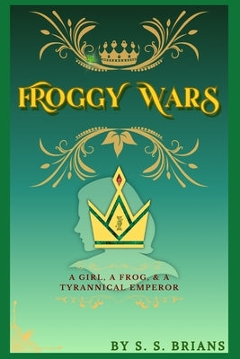 Froggy Wars: Volume I by Brians, Susanna S.