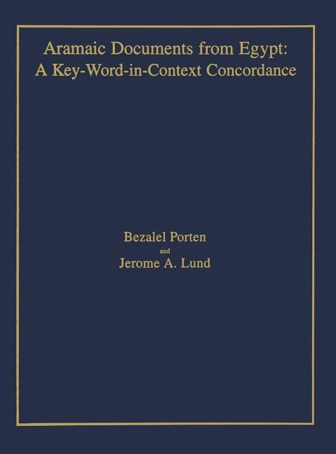 Aramaic Documents from Egypt: A Key-Word-in-Context Concordance by Porten, Bezalel