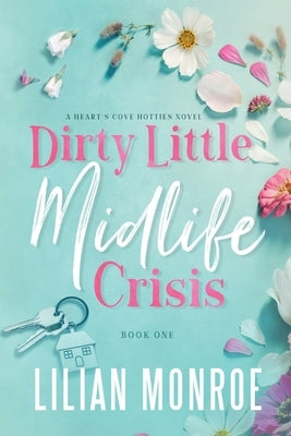 Dirty Little Midlife Crisis: A later-in-life romance by Monroe, Lilian