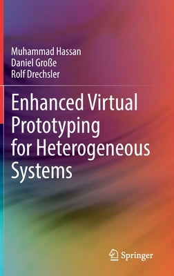 Enhanced Virtual Prototyping for Heterogeneous Systems by Hassan, Muhammad