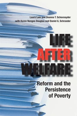 Life After Welfare: Reform and the Persistence of Poverty by Lein, Laura
